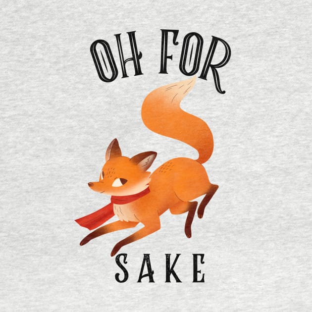 Oh For Fox Sake by nerdtropolis